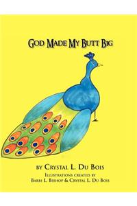 God Made My Butt Big