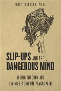 Slip-ups and the dangerous mind