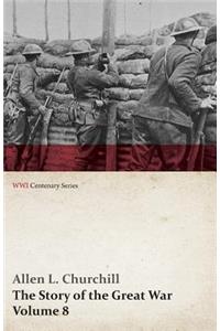 Story of the Great War, Volume 8 - Victory with the Allies, Armistice - Peace Congress, Canada's War Organizations and Vast War Industries, Canadian Battles Overseas (WWI Centenary Series)