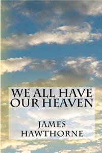 We All Have Our Heaven