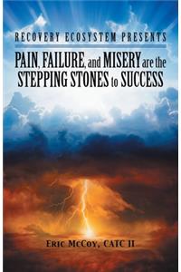 Pain, Failure, and Misery Are the Stepping Stones to Success