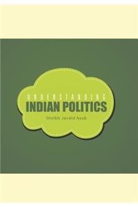 Understanding Indian Politics