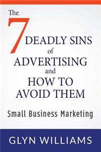 Seven Deadly Sins of Advertising and How To Avoid Them