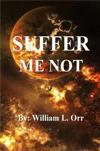Suffer Me Not