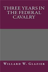 Three Years in the Federal Cavalry