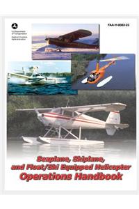 Seaplane, Skiplane, and Float/Ski Equipped Helicopter Operations Handbook