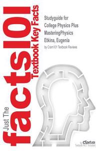 Studyguide for College Physics Plus MasteringPhysics by Etkina, Eugenia, ISBN 9780321885937