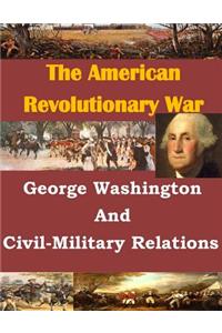 George Washington And Civil-Military Relations