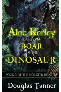 Alec Kerley and the Roar of the Dinosaur