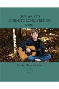 Guitarist's Guide to Songwriting Book I