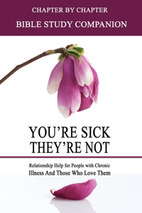 You're Sick, They're Not - Bible Study Companion Booklet