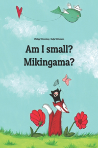 Am I small? Mikingama?