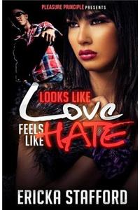 Looks Like Love Feels Like Hate