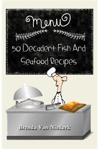 50 Decadent Fish and Seafood Recipes