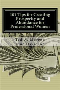 101 Tips for Creating Prosperity and Abundance for Professional Women