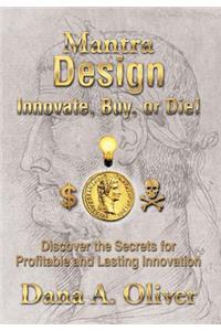 Mantra Design - Innovate, Buy or Die!