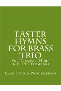 Easter Hymns For Brass Trio - Bb Trumpet, Horn in F, and Trombone