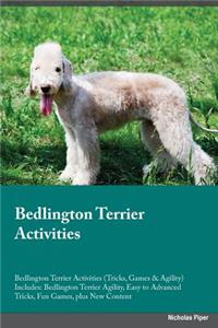 Bedlington Terrier Activities Bedlington Terrier Activities (Tricks, Games & Agility) Includes: Bedlington Terrier Agility, Easy to Advanced Tricks, Fun Games, Plus New Content