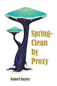 Spring-Clean by Proxy