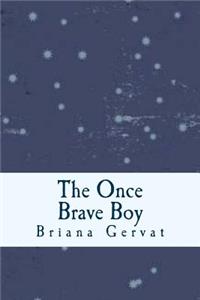 The Once Brave Boy