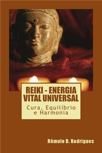 Reiki - Energia Vital Universal: Cura, Equilibrio E Harmonia