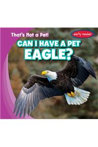 Can I Have a Pet Eagle?