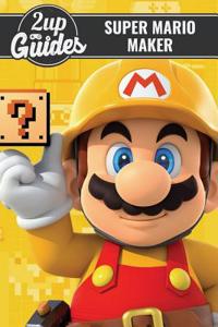 Super Mario Maker Strategy Guide & Game Walkthrough - Cheats, Tips, Tricks, and More!