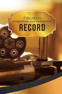 Firearms Acquisition and Disposition Record Book Journal: 50 Pages, 5.5