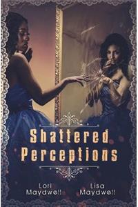 Shattered Perceptions