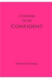 I Choose to Be Confident Prayer Journal