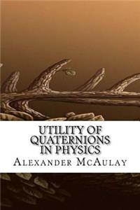 Utility of Quaternions in Physics