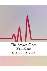 The Broken Ones Still Rises