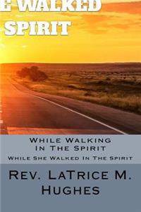 While Walking In The Spirit