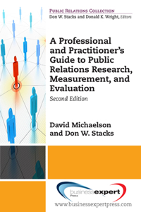 Professional and Practitioner's Guide to Public Relations Research, Measurement, and Evaluation, Second Edition