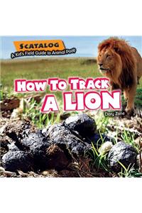 How to Track a Lion