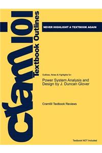 Studyguide for Power System Analysis and Design by Glover, J. Duncan, ISBN 9780534548841
