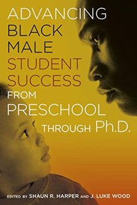 Advancing Black Male Student Success From Preschool Through Ph.D.