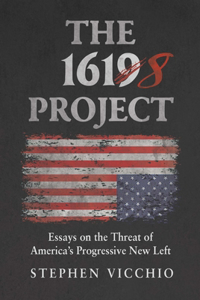 1618 Project: Essays on the Threat of America's Progressive New Left