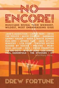 No Encore!: Musicians Reveal Their Weirdest, Wildest, Most Embarrassing Gigs