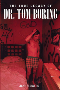True Legacy of Dr. Tom Boring