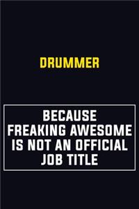 Drummer Because Freaking Awesome Is Not An Official Job Title