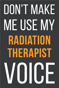 Don't Make Me Use My Radiation Therapist Voice