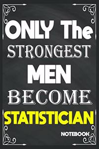 Only The Strongest Men Become Statistician