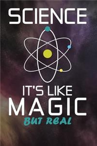 Science It's Like Magic But Real