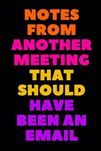 Notes From Another Meeting That Should Have Been An Email