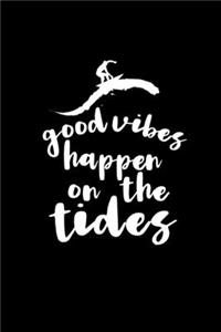 Good vibes happen on the tides Journal Notebook