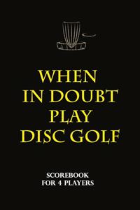 Disc Golf Scorecard - when in doubt play disc golf