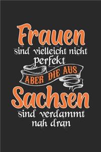 Frauen Sind Vielleicht Nicht Perfekt Aber Die Aus Sachsen Sind Verdammt Nah Dran