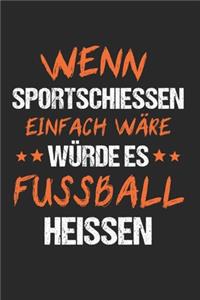 Wenn Sportschiessen Einfach Wäre Würde Es Fussball Heissen
