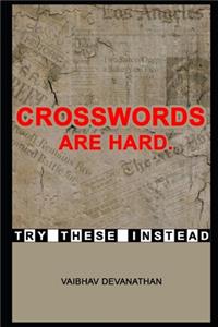 Crosswords are Hard. Try these Instead
